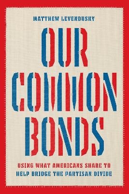 Our Common Bonds - Matthew Levendusky