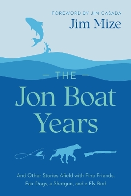 The Jon Boat Years - Jim Mize, Jim Casada, Bob White