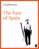 The Face of Spain - Gerald Brenan