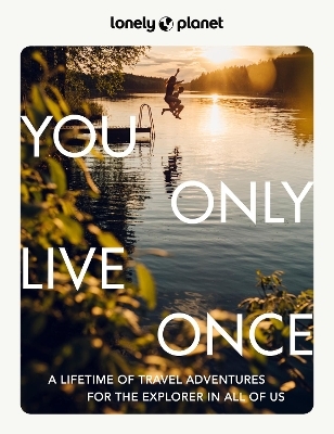 Lonely Planet You Only Live Once -  Lonely Planet