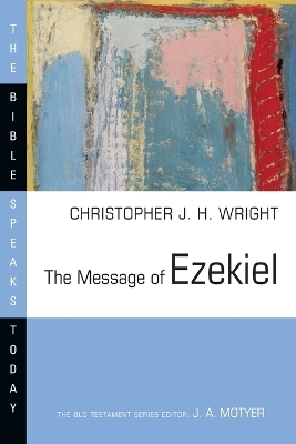 The Message of Ezekiel - Christopher J.H. Wright