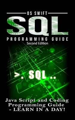 SQL Programming: Java Script and Coding Programming Guide: Learn in A Day! - Os Swift