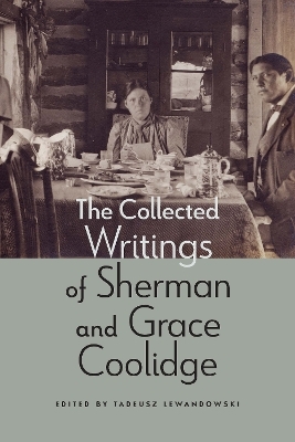 The Collected Writings of Sherman and Grace Coolidge - Sherman Coolidge, Grace Coolidge