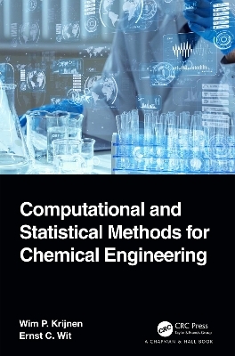 Computational and Statistical Methods for Chemical Engineering - Wim P. Krijnen, Ernst C. Wit