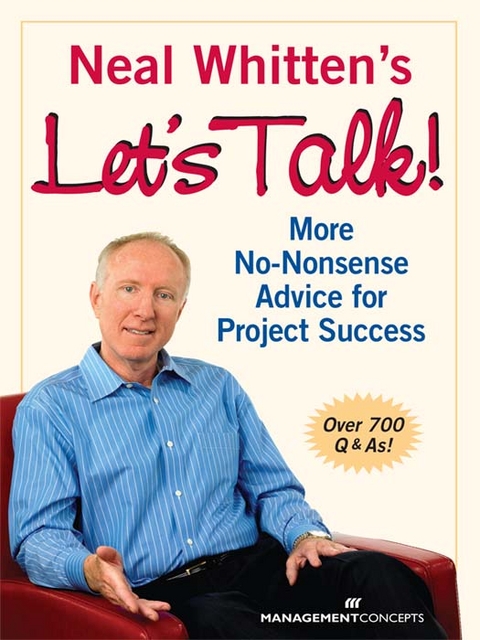 Neal Whitten's Let's Talk! More No-Nonsense Advice for Project Success -  Neal Whitten PMP