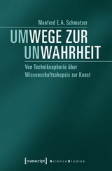 Um-Wege zur Un-Wahrheit - Manfred E.A. Schmutzer