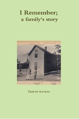 I Remember, a family's story - Sharon Watson