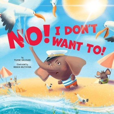 No! I don't want to! (Clever Storytime) - Tammi Salzano