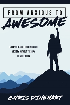 From Anxious to Awesome - Chris Dinehart