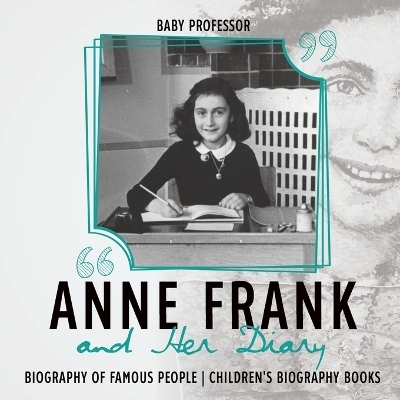 Anne Frank and Her Diary - Biography of Famous People Children's Biography Books -  Baby Professor