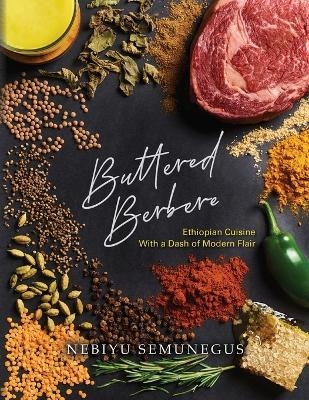 Buttered Berbere - Nebiyu Semunegus