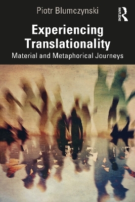 Experiencing Translationality - Piotr Blumczynski