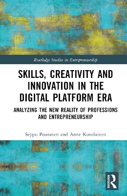 Skills, Creativity and Innovation in the Digital Platform Era - Seppo Poutanen, Anne Kovalainen