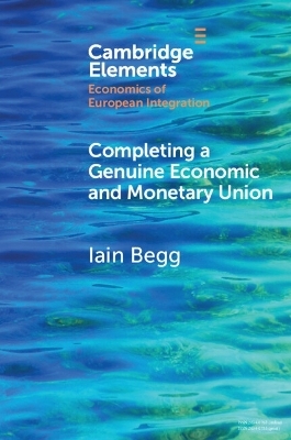 Completing a Genuine Economic and Monetary Union - Iain Begg