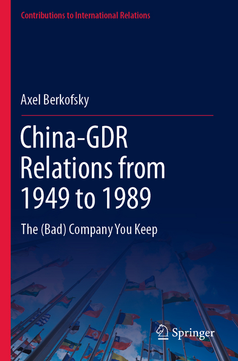China-GDR Relations from 1949 to 1989 - Axel Berkofsky