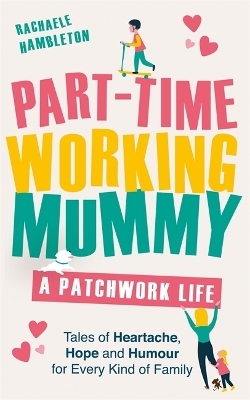 Part-Time Working Mummy - RACHAELE HAMBLETON