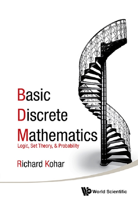 BASIC DISCRETE MATHEMATICS: LOGIC, SET THEORY, & PROBABILITY - Richard Kohar