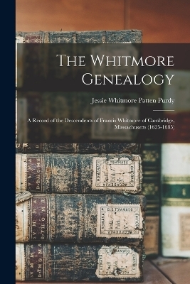 The Whitmore Genealogy - Jessie Whitmore Patten Purdy