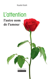 L'attention, l'autre nom de l'amour -  Rosette Poletti