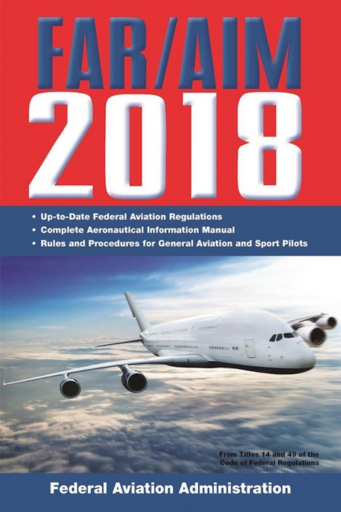 FAR/AIM 2018: Up-to-Date FAA Regulations / Aeronautical Information Manual -  Federal Aviation Administration