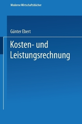 Kosten- und Leistungsrechnung - Günter Ebert