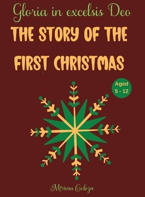 The Story of the First Christmas - Miriam Cobza