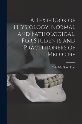 A Text-book of Physiology, Normal and Pathological. For Students and Practitioners of Medicine - 