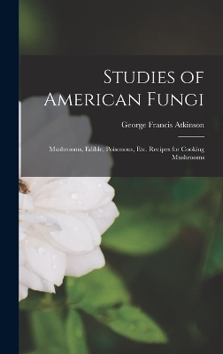 Studies of American Fungi - George Francis Atkinson