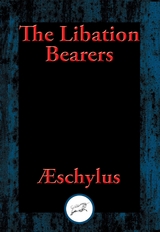 Libation Bearers -  Aeschylus