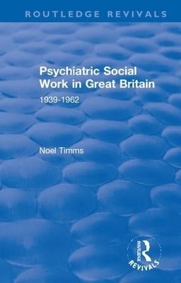 Psychiatric Social Work in Great Britain - Noel Timms