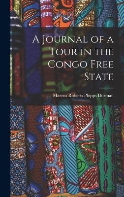 A Journal of a Tour in the Congo Free State - Marcus Roberts Phipps Dorman