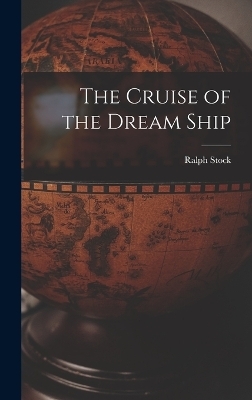 The Cruise of the Dream Ship - Ralph Stock