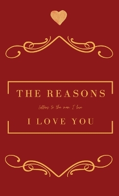 The Reasons I love you. Letters To The Man I Love - Achieng Oreta