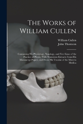 The Works of William Cullen - John Thomson, William Cullen