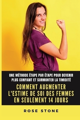 Comment augmenter l'estime de soi des femmes en seulement 14 jours - Rose Stone