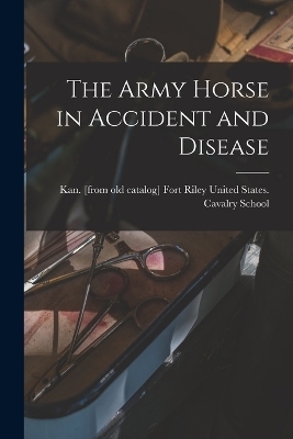 The Army Horse in Accident and Disease - 