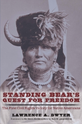 Standing Bear's Quest for Freedom - Lawrence A. Dwyer