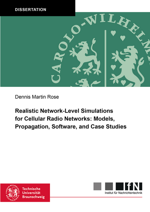 Realistic Network-Level Simulations for Cellular Radio Networks: Models, Propagation, Software, and Case Studies - Dennis Martin Rose