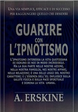 Guarire con l'ipnotismo - Alex Erskine