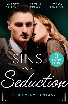 Sins And Seduction: Her Every Fantasy - J. Margot Critch, Caitlin Crews, Jessica Lemmon