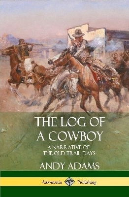 The Log of a Cowboy - Andy Adams