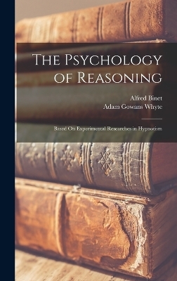 The Psychology of Reasoning - Alfred Binet, Adam Gowans Whyte