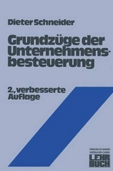 Grundzüge der Unternehmensbesteuerung - Dieter Schneider