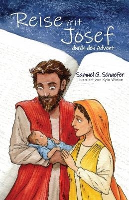 Reise mit Josef durch den Advent - Samuel G Schaefer