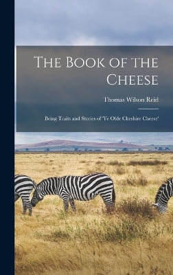 The Book of the Cheese - Thomas Wilson Reid