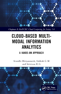 Cloud-based Multi-Modal Information Analytics - Srinidhi Hiriyannaiah, Siddesh G M, Srinivasa K G