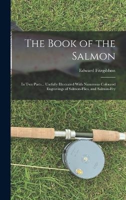 The Book of the Salmon - Edward Fitzgibbon