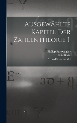 Ausgewählte Kapitel der Zahlentheorie I. - Félix Klein, Arnold Sommerfeld, Philipp Furtwängler