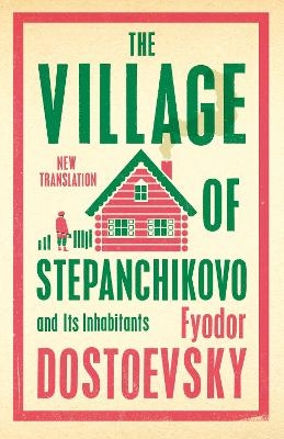 The Village of Stepanchikovo and Its Inhabitants - Fyodor Dostoevsky