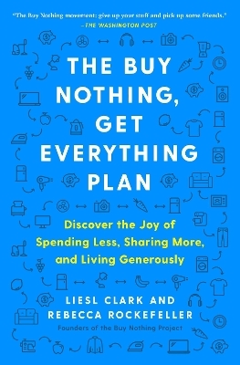 The Buy Nothing, Get Everything Plan - Liesl Clark, Rebecca Rockefeller